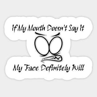 Funny Sarcastic Shirts If My Mouth Doesn't Say It My Face Definitely Will Shirts With Sayings Funny Sticker